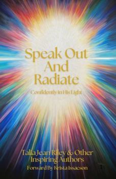 Speak Out And Radiate: Confidently in His Light
