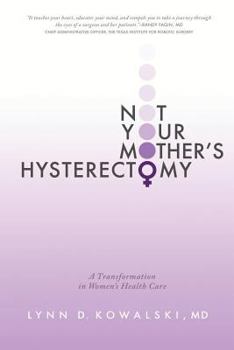 Paperback Not Your Mother's Hysterectomy: A Transformation in Women's Health Care Book