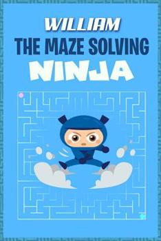 Paperback William the Maze Solving Ninja: Fun Mazes for Kids Games Activity Workbook Book
