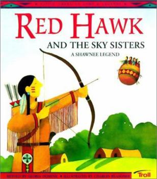 Red Hawk and the Sky Sisters: A Shawnee Legend (Native American Lore and Legends) - Book  of the Native American Lore & Legends