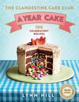 Hardcover The Clandestine Cake Club: A Year of Cake Book