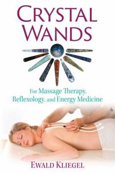 Paperback Crystal Wands: For Massage Therapy, Reflexology, and Energy Medicine Book