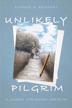 Hardcover Unlikely Pilgrim: A Journey Into History and Faith Book