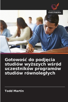 Paperback Gotowośc do podjęcia studiów wyższych wśród uczestników programów studiów równoleglych [Polish] Book