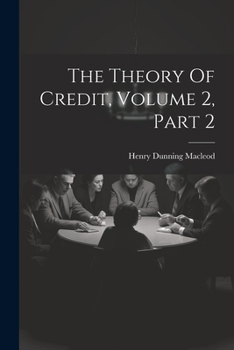 Paperback The Theory Of Credit, Volume 2, Part 2 Book