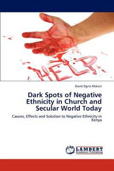 Paperback Dark Spots of Negative Ethnicity in Church and Secular World Today Book