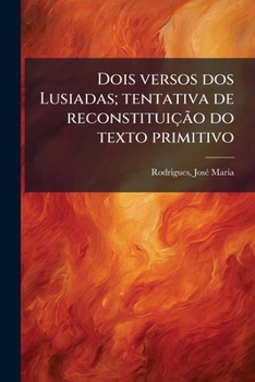 Paperback Dois versos dos Lusiadas; tentativa de reconstituição do texto primitivo [Portuguese] Book