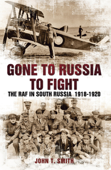 Paperback Gone to Russia to Fight: The RAF in South Russia 1918-1920 Book