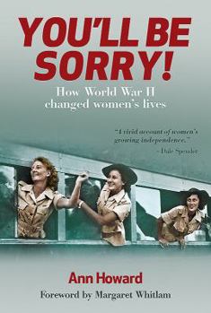 Paperback You'll Be Sorry!: How World War II Changed Women's Lives Book