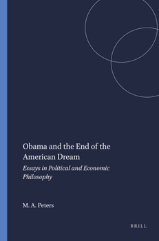 Obama and The End of the American Dream: Essays in Political and Economic Philosophy
