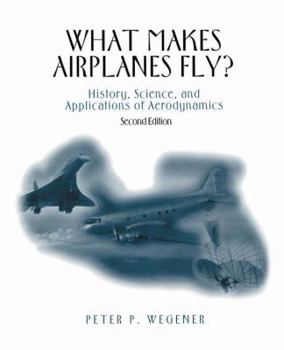 Hardcover What Makes Airplanes Fly?: History, Science, and Applications of Aerodynamics Book