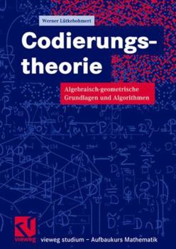 Paperback Codierungstheorie: Algebraisch-Geometrische Grundlagen Und Algorithmen [German] Book