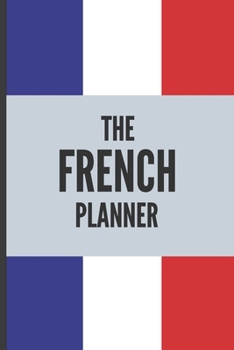 Paperback The French planner: Take note of vocabulary, grammar, reading, time spent studying, perfect planner / notebook to study French Book