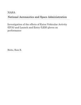 Investigation of the effects of Extra Vehicular Activity (EVA) and Launch and Entry (LES) gloves on performance