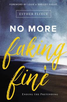 Paperback No More Faking Fine: Ending the Pretending Book