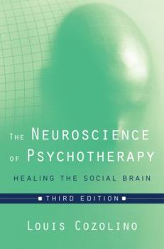 Hardcover The Neuroscience of Psychotherapy: Healing the Social Brain Book