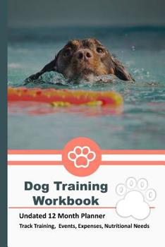 Paperback Dog Training Workbook: 12 Month Undated Training Planner For Beginners - Track Events, Expenses and More - Bumper Training Book