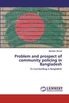 Paperback Problem and prospect of community policing in Bangladesh Book