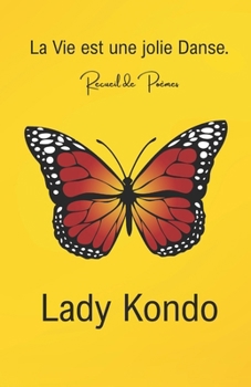 La Vie est une jolie Danse: Recueil de poèmes