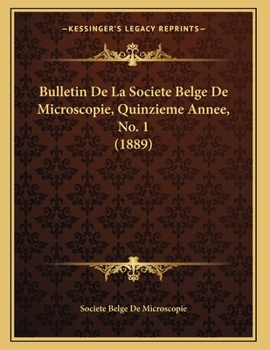 Paperback Bulletin De La Societe Belge De Microscopie, Quinzieme Annee, No. 1 (1889) [French] Book