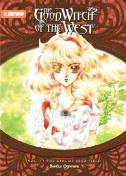 Good Witch of the West (Novel) Volume 1: The Girl of Sera Field - Book #1 of the Good Witch of the West Novel