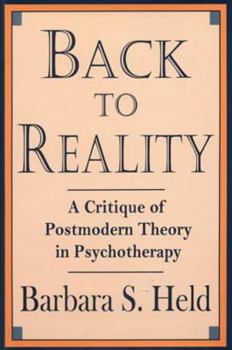Hardcover Back to Reality: A Critique of Postmodern Theory in Psychotherapy Book