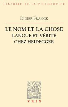 Paperback Le Nom Et La Chose: Langue Et Verite Chez Heidegger [French] Book