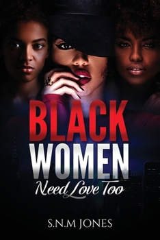 Paperback Black Women Need Love Too: A Book About Relationships, Self-Love and Community Book