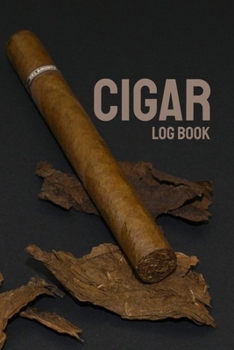 Paperback Cigar Log Book: Perfect Cigar Personal Diary - Notebook to Write in Cigar Reviews - Gift for Aficionados Book