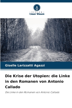 Die Krise der Utopien: die Linke in den Romanen von Antonio Callado
