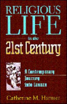 Paperback Religious Life in the 21st Century: A Contemporary Journey Into Canaan Book