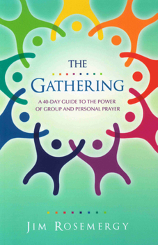 Paperback The Gathering: A 40-Day Guide to the Power of Group and Personal Prayer Book