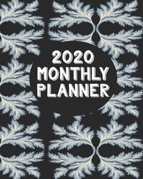 2020 Monthly Planner: Weekly Schedule Organizer Planner For To Do List Academic Schedule Agenda Logbook Or Student Teacher Organizer Journal