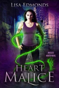 Heart of Malice - Book #1 of the Alice Worth