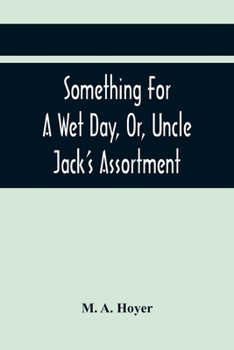 Paperback Something For A Wet Day, Or, Uncle Jack'S Assortment Book
