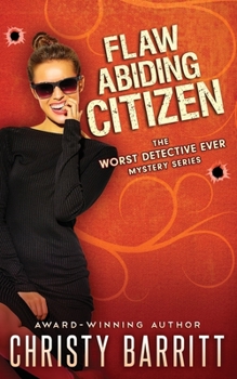 Flaw Abiding Citizen - Book #6 of the Worst Detective Ever