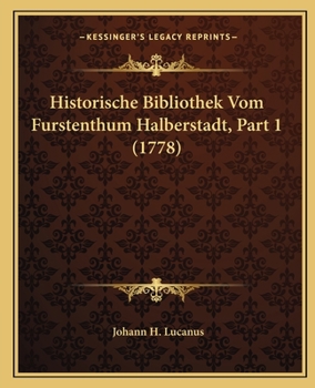 Paperback Historische Bibliothek Vom Furstenthum Halberstadt, Part 1 (1778) [German] Book