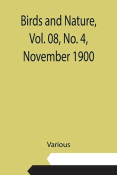 Paperback Birds and Nature, Vol. 08, No. 4, November 1900 Book