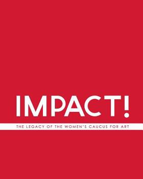 Paperback IMPACT! The Legacy of the Women's Caucus for Art Book
