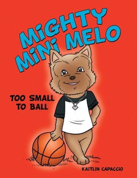 Paperback Mighty Mini Melo: Too Small to Ball Book