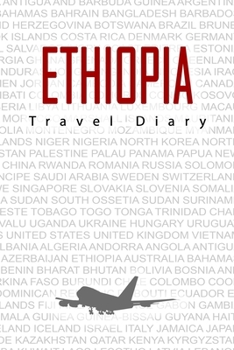 Ethiopia Travel Diary: Travel and vacation diary for Ethiopia. A logbook with important pre-made pages and many free sites for your travel memories. For a present, notebook or as a parting gift