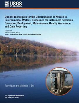 Paperback Optical Techniques for the Determination of Nitrate in Environmental Waters: Guidelines for Instrument Selection, Operation, Deployment, Maintenance, Book