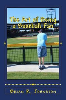 Paperback The Art of Being a Baseball Fan Book