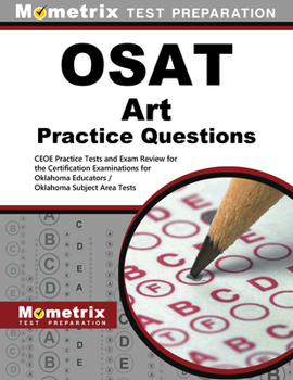 OSAT Art Practice Questions: CEOE Practice Tests and Exam Review for the Certification Examinations for Oklahoma Educators / Oklahoma Subject Area Tests