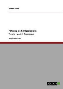 Paperback Führung als Königsdisziplin: Theorie - Modell - Praxisbezug [German] Book
