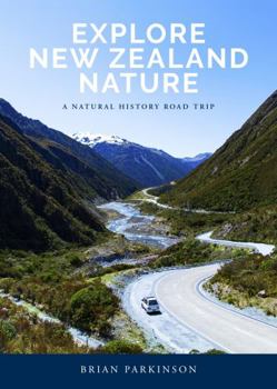 Paperback Explore New Zealand Nature: A Natural History Road Trip Book