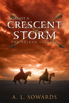 Balkan Legends : Against a Crescent Storm - Book #3 of the Balkan Legends