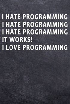 Paperback I hate Programming I hate Programming I hate Programming It Works! I love Programming: College Ruled Notebook (6x9 inches) with 120 Pages Book