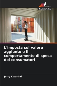 L'imposta sul valore aggiunto e il comportamento di spesa dei consumatori (Italian Edition)