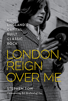 Hardcover London, Reign Over Me: How England's Capital Built Classic Rock Book